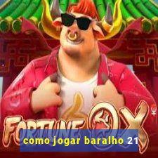 como jogar baralho 21